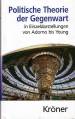Politische Theorie der Gegenwart - in Einzeldarstellungen von Adorno bis Young