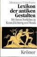 Lexikon der antiken Gestalten - Mit ihrem Fortleben in Kunst, Dichtung und Musik