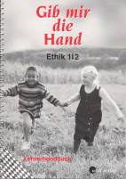 Gib mir die Hand - Ethik 1/2 (Lehrerhandbuch)