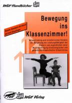 Bewegung ins Klassenzimmer! - Körpertraining und erzieherisches Handeln zur Steigerung der Leistungsfähigkeit bei Kindern und Jugendlichen unter Berücksichtigung kinesiologischer und gesprächstherapeutischer Erkenntnisse