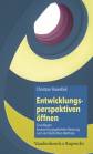 Entwicklungsperspektiven öffnen - Grundlagen beobachtungsgeleiteter Beratung nach der Marte-Meo-Methode
