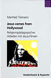 Jesus comes from Hollywood - Religionspädagogisches Arbeiten mit Jesus-Filmen 