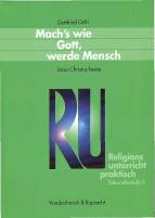 Religionsunterricht praktisch. Unterrichtsentw&uuml;rfe und Arbeitshilfen f&uuml;r die Sekundarstufe II: Religionsunterricht praktisch: Mach's wie Gott, werde ... praktisch Sekundarstufe II)