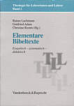 Theologie f&uuml;r Lehrerinnen und Lehrer: Elementare Bibeltexte. Exegetisch - systematisch - didaktisch: Bd 2 (Theologie Fur Lehrerinnen Und Lehrer)