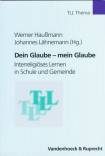 Dein Glaube - mein Glaube - Interreligiöses Lernen in Schule und Gemeinde