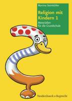 Religion mit Kindern 1 - Materialien für die Grundschule
