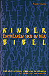 Kinder entdecken sich in der Bibel - Eine neue Methode, lebensnah zu erzählen. Mit vielen Tipps und Modellen
