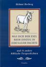 Was sich der Esel beim Einzug in Jerusalem dachte - und 31 andere biblische Tiergeschichten