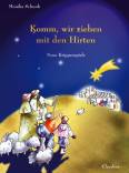 Komm, wir ziehen mit den Hirten - Neue Krippenspiele
