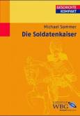 Die Soldatenkaiser: Geschichte kompakt