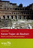 Kaiser Trajan als Bauherr - Macht und Herrschaftsarchitektur 