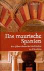 Das maurische Spanien - 800 Jahre islamische Hochkultur in Al Andalus