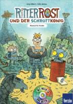 Ritter Rost, Band 14: Ritter Rost und der Schrottk&ouml;nig: Buch mit CD