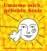 Umarme mich, geliebte Seele