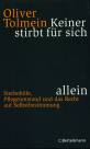 Keiner stirbt für sich allein - Sterbehilfe, Pflegenotstand und das Recht auf Selbstbestimmung