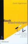 Bauchentscheidungen - Die Intelligenz des Unbewussten und die Macht der Intuition