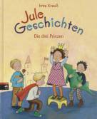Jule- Geschichten: Die drei Prinzen - 