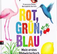 Rot, gr&uuml;n, blau - Mein erstes Bildw&ouml;rterbuch