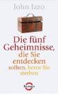 Die fünf Geheimnisse, die Sie entdecken sollten, bevor Sie sterben - 