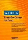 Wahrig Fremdw&ouml;rterlexikon: Das umfassende Nachschlagewerk zum angemessenen Gebrauch fremdsprachiger Ausdr&uuml;cke der deutschen Standardsprache. Mehr als ... Aussprachen, Betonung und Schreibvarianten