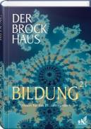 Der Brockhaus Bildung 21: Wissen f&uuml;r das 21. Jahrhundert