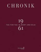 Chronik 1961 - Tag für Tag in Wort und Bild