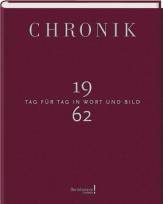 Chronik 1962 - Tag für Tag in Wort und Bild 1962