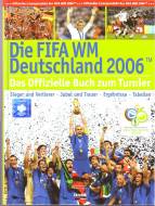Die FIFA-WM Deutschland 2006. Sieger und Verlierer - Jubel und Trauer - Ergebnisse - Tabellen - Das Offizielle Buch zum Turnier