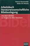 Arbeitsbuch literaturwissenschaftliche Bibelauslegung: Eine Methodenlehre zur Exegese des Alten Testaments