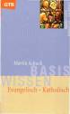 Basiswissen Evangelisch-Katholisch -