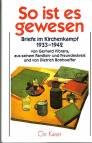 So ist es gewesen. Briefe im Kirchenkampf 1933-1942 - von Gerhard Vibrans, aus seinem Familien- und Freundeskreis und von Dietrich Bonhoeffer