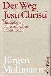 Der Weg Jesu Christi - Christologie in messianischen Dimensionen