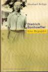 Dietrich Bonhoeffer - Theologe - Christ - Zeitgenosse. Eine Biographie