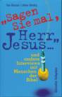 Sagen Sie mal, Herr Jesus und andere Interviews mit Menschen der Bibel -