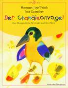 Der Cham&auml;leonvogel: Eine Ostergeschichte f&uuml;r Kinder und ihre Eltern