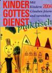 Kindergottesdienst praktisch 2004 - Mit Kindern Glauben feiern und verstehen