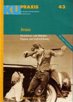 Jesus - Gleichnisse und Wunder. Passion und Auferstehung