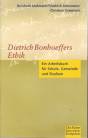 Dietrich Bonhoeffers Ethik. Ein Arbeitsbuch f&uuml;r Schule, Gemeinde und Studium