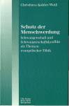 Schutz der Menschwerdung - Schwangerschaft und Schwangerschaftskonflikt als Themen evangelischer Ethik