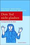 Dem Tod nicht glauben - Sozialgeschichte der Bibel - Festschrift für Luise Schottroff zum 70. Geburtstag
