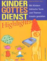 Kindergottesdienst Highlights. Mit Kindern biblische Texte und Themen kreativ gestalten