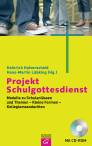 Projekt Schulgottesdienst: Modelle zu Schulanl&auml;ssen und Themen - Kleine Formen - Kollegiumsandachten