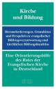 Kirche und Bildung - Herausforderungen, Grundsätze und Perspektiven evangelischer Bildungsverantwortung und kirchlichen Bildungshandelns