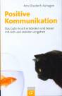Positive Kommunikation - Das Gute in sich entdecken und besser mit sich und anderen umgehen