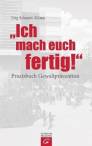 Ich mach euch fertig - Praxisbuch Gewaltprävention - 