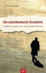 Die amerikanische Krankheit - Amoklauf als Symptom einer zerbrechenden Gesellschaft
