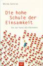 Die hohe Schule der Einsamkeit - Von der Kunst des Alleinseins