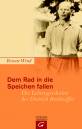 Dem Rad in die Speichen fallen: Die Lebensgeschichte des Dietrich Bonhoeffer