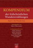 Kompendium der fr&uuml;hchristlichen Wundererz&auml;hlungen. Band 1: Die Wunder Jesu