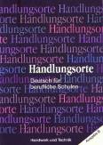 Handlungsorte -  Deutsch für berufliche Schulen, Ausgabe B, Lehrbuch